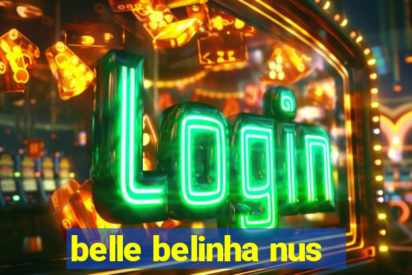 belle belinha nus
